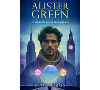 Alister Green - La profecía de las tres esferas