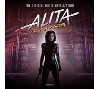 Alita Battle Angel: The Official Movie Novelization