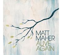 Alive Again by Matt Maher (2009-09-22)