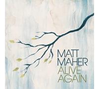 Alive Again by Matt Maher (2009) Audio CD
