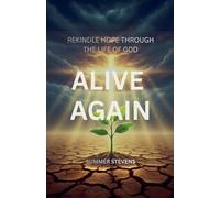 Alive Again: Rekindling Hope Through the Life of God