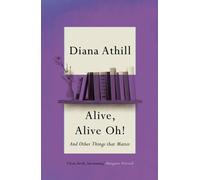 Alive, Alive Oh! : And Other Things that Matter