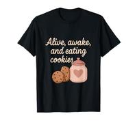 Alive Awake & Eating Cookies Self Care Mental Health novelty T-Shirt