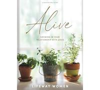 Alive - Bible Study Book: Growing in Your Relationship with Jesus