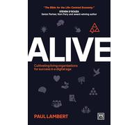 Alive: Cultivating living organizations for success in a digital age