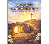 Alive Forevermore: A Christian Easter Coloring Book for Adults