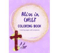 Alive in CHRIST Coloring Book: Coloring book with scriptures