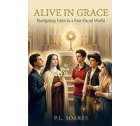 Alive in Grace: Navigating Faith in a Fast-Paced World