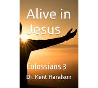 Alive in Jesus: Colossians 3