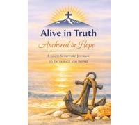 Alive in Truth Anchored in Hope: A Lined Scripture Journal to Encourage and Inspire