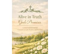 Alive in Truth God's Promises: A Lined Scripture Journal Centered on God's Promises and Provision