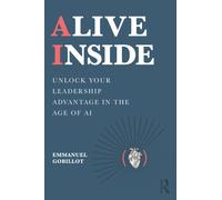 Alive Inside : Unlock Your Leadership Advantage in the Age of AI