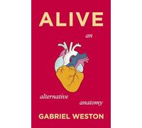 Alive: The Sunday Times bestselling surgeon explores the secret lives of our organs