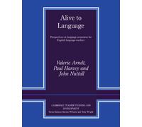 Alive to Language: Perspectives on Language Awareness for English Language Teachers (Cambridge Teacher Training and Development)