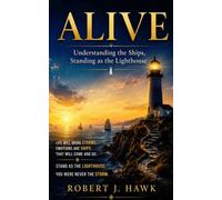 ALIVE: Understanding the Ships, Standing as the Lighthouse: 1 (Alive • Ignite • Excite)