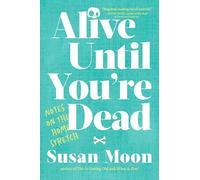 Alive Until You're Dead: Notes on the Home Stretch