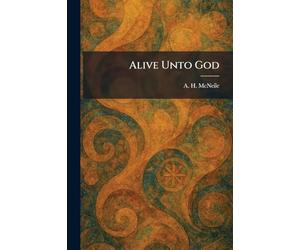 Alive Unto God