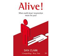 Alive!: What Jesus' Resurrection Could Mean For You