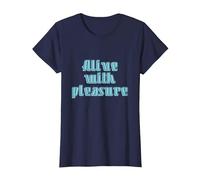 Alive with Pleasure - Fun Life Quote T-Shirt, Women, Navy Blue, XX-Large