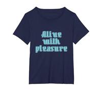 Alive with Pleasure - Fun Life Quote T-Shirt, Women's Plus, Navy Blue, 5X