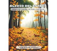 Alivio del Estrés - Libro de Colorear para Adultos - Edición de Otoño: Un viaje relajante con 50 motivos diseñados para promover la creatividad y la ... del estrés diario por un momento de paz
