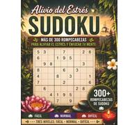Alivio del Estrés Sudoku: Más de 300 rompecabezas para aliviar el estrés y enfocar tu mente