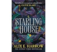 Alix E. Harrow - Starling House The perfect dark Gothic fairytale a - H245z