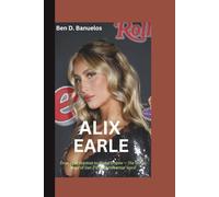 ALIX EARLE: From Viral Stardom to Digital Empire - The Untold Story of Gen Z’s Most Influential Voice