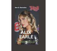 ALIX EARLE: From Viral Stardom to Digital Empire - The Untold Story of Gen Z’s Most Influential Voice