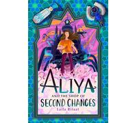 Aliya and the Shop of Second Chances: the third and final magical adventure in the Aliya to the Infinite City series