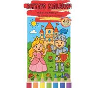 Aliya‘s Malbuch: Märchenwelt - Prinzessinnen, Ritter, Feen und Einhörner zum Ausmalen (Aliya’s Malbuch - Meine bunte Welt)