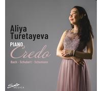 Aliya Turetayeva - Credo - Works by Johann Sebastian Bach, Robert Schumann, Franz Schubert