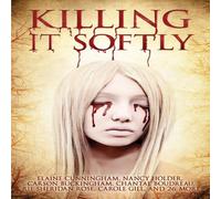 Aliya Whiteley Killing It Softly: A Digital Horror Fiction Anthology of Short Aliya Whiteley Multicolor