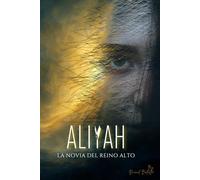 Aliyah: La Novia del Reino Alto: La travesía de una novia que olvidó su nombre