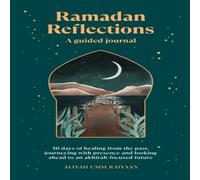 Aliyah Umm Raiyaan Ramadan Reflections : 30 days of healing from the past, journeying Aliyah Umm Raiyaan Multicolor