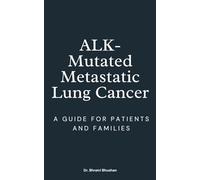 ALK-Mutated Metastatic Lung Cancer: A Guide for Patients and Families