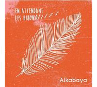 Alkabaya - EN ATTENDANT LES HIRONDELLES