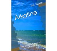 Alkaline: Dr. Robert O Young's pH Diet & Mindset: 2 (Ian Jacklin's Health & Life Books)