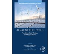 Alkaline Fuel Cells : Fundamentals, Design, and Applications