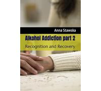 Alkohol Addiction part 2: Recognition and Recovery (Addictions - Can You Get Out of It?)