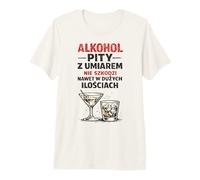 Alkohol Pity Z Umiarem PRL Parodia Humor Premium T-Shirt