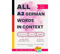 All A2 German Words in Context: Learn German A2 with a Story - German for English Speakers. Get ready for German Exams and Life (All German Words In Context)