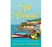 All Aboard! : A Coastal Adventure Around Britain by Rail and Bus.