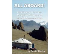 ALL ABOARD!: A journey on the Trans-Mongolian Railway and through Eastern Europe (Come on a journey with me)