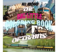 ALL ABOARD THE BIG LITTLE COLORING BOOK OF TRAINS: AGES 8 TO 80 AND -JUST FLY RIGHT-