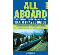 All Aboard: The Complete North American Train Travel Guide