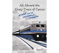 All Aboard the Crazy Train of Cancer: Optimism for the Emotionally Exhausted
