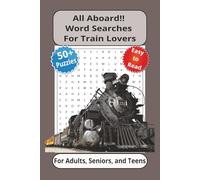 All Aboard!! Word Searches For Train Lovers: Word searches with easy to read print about Trains, Locomotives, Railways and more | 6X9 inches, 110 ... for vacations, holidays and free times.
