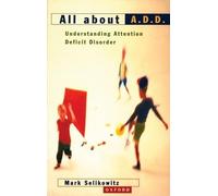 All About A.D.D.: Understanding Attention Deficit Disorder