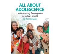 All About Adolescence : Understanding Development in Today's World